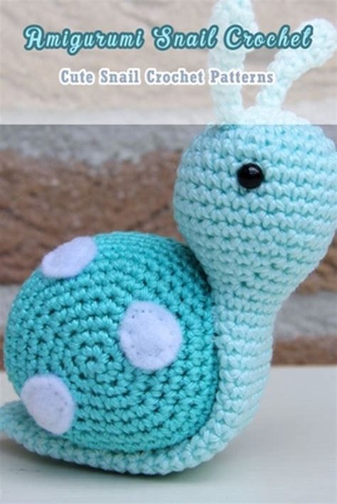 Amigurumi Snail Crochet Cute Snail Crochet Patterns Pineda Silvia