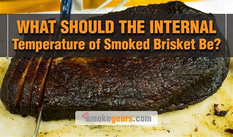 What Should the Internal Temperature of Smoked Brisket Be?