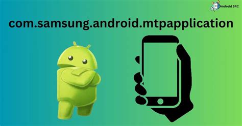 Comsamsungandroidmtpapplication A Complete Guide Androidsrc