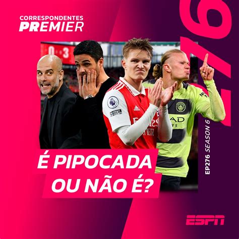 ESPN Brasil on Twitter CORRESPONDENTES PREMIER 276 É pipocada ou