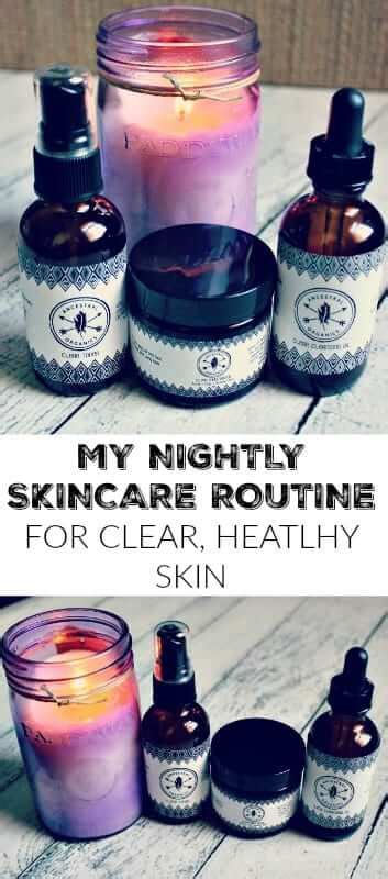 Naturally Healthy Remedies My Nightly Skincare Routine For Clear