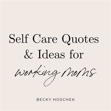 Self Care Quotes And Ideas For Working Moms Take Care Of Yourself