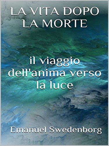 La Vita Dopo La Morte Italian Edition EBook Emanuel Swedenborg