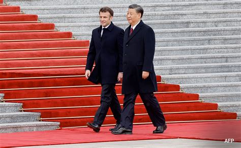 Counting On Xi Jinping To Bring Russia To Its Senses Emmanuel Macron