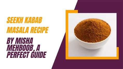 Seekh Kabab Masala Recipe By Misha Mehboob A Perfect Guide Crispy