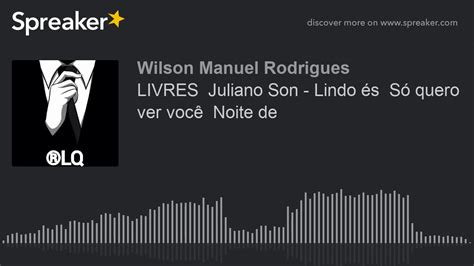 Livres Juliano Son Lindo S S Quero Ver Voc Noite De Hecho Con