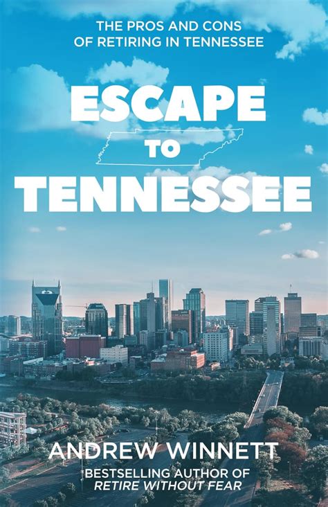 Escape To Tennessee The Pros And Cons Of Retiring In Tennessee Winnett Andrew 9781956220872