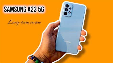 Samsung A23 5g Review After Months Of Heavy Use Is It Worth Your Money