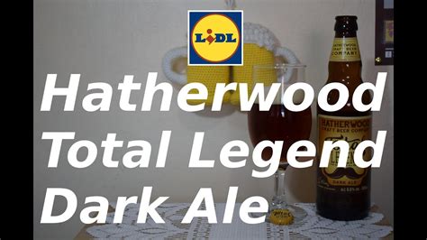 Lidl Hatherwood Total Legend Dark Ale Youtube