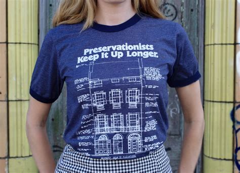 "Preservationists Keep It Up Longer" T-Shirt | Preservation Resource ...