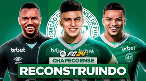 EAFC 24 RECONSTRUINDO A CHAPECOENSE MODO CARREIRA YouTube