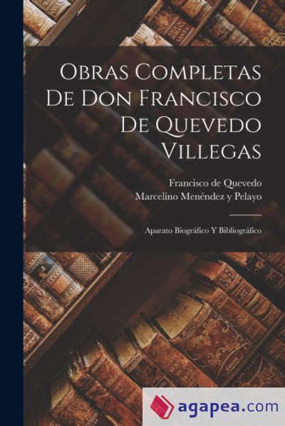 Obras Completas De Don Francisco De Quevedo Villegas Marcelino