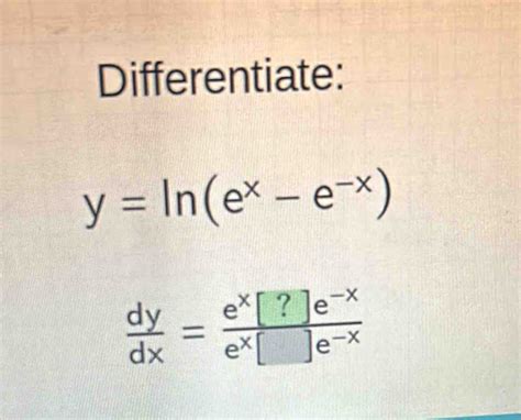 Solved Differentiate Y Ln E X E X Dy Dx E X E X E X E