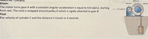 Solved Given The Motor Turns Gear A With A Constant Angular