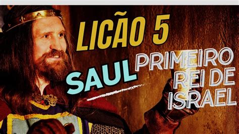 LIÇÃO 5 EBD PECC Saul o primeiro rei de Israel YouTube