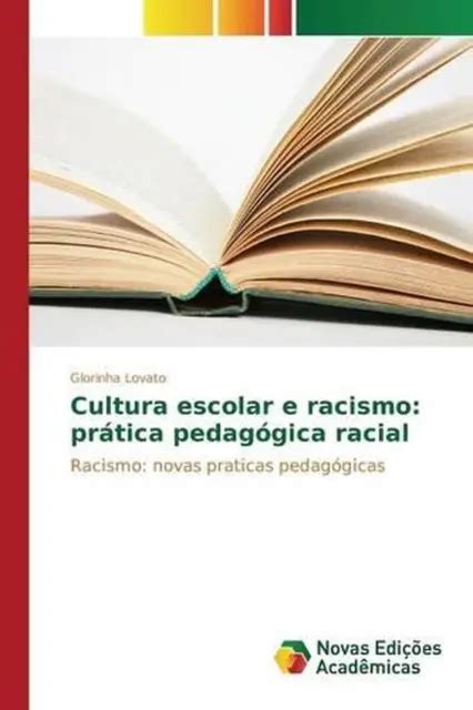 CULTURA ESCOLAR E Racismo Pr Tica Pedag Gica Racial By Lovato Glorinha