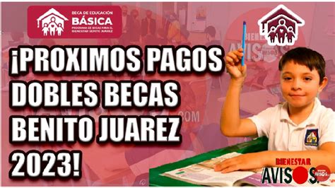 ≫ 💵😎¡¡atencion Becarios Estos Son Los Proximos Pagos De La Beca Benito