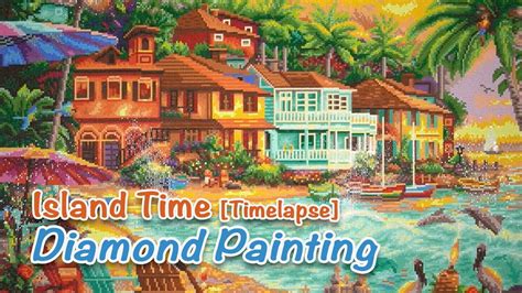 Diamond Painting Dac Island Time Start To Finished Timelapse