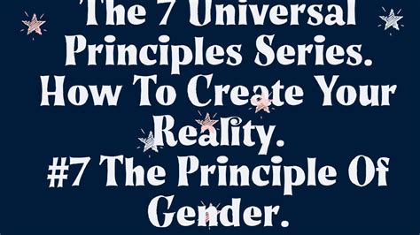 The 7 Universal Principles How To Create Your Reality Principle 7 The Principle Of Gender