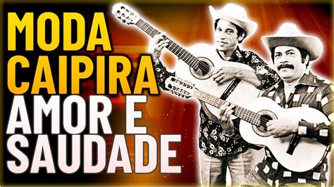 MODA CAIPIRA TIÃO CARREIRO E PARDINHO AMOR E SAUDADE YouTube