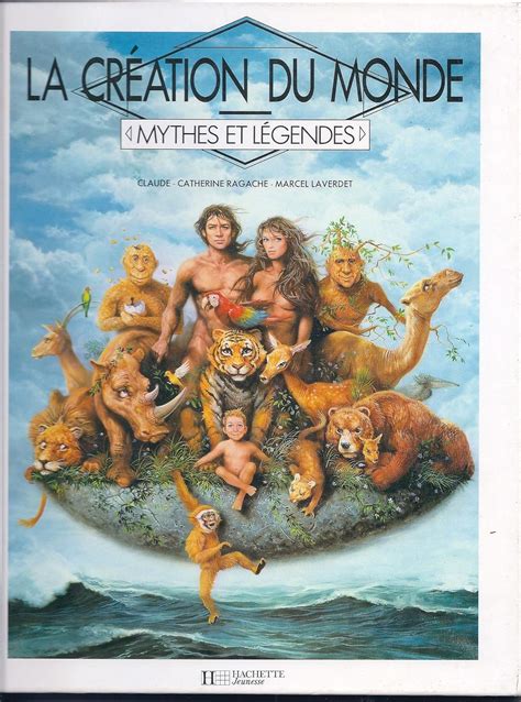 Amazon Fr La Cr Ation Du Monde Ragache Claude Catherine Laverdet