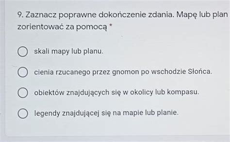 Zaznacz Poprawne Doko Czenie Zdania Map Lub Plan Mo Na Zorientowa Za