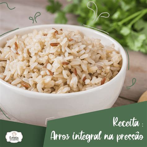 Arroz Integral Na Press O Estrela Da Cozinha