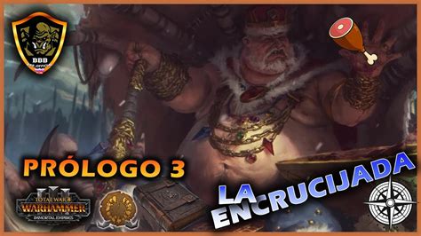 PROLOGO 3 CAMPAÑA REINOS OGROS LA ENCRUCIJADA Total War Warhammer 3