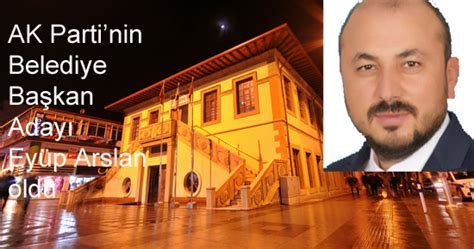 AK Partinin adayı Eyüp Arslan Çorum Haberleri Çorum Son Dakika