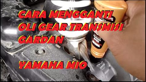 Cara Mengganti Oli Gear Transmisi Yamaha Mio YouTube