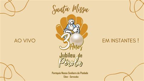 Santa Missa Jubileu De P Rola Anos Da Par Quia S O Jos