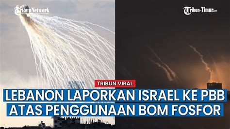 Tak Hanya Di Gaza Israel Diduga Gunakan Bom Fosfor Serang Lebanon