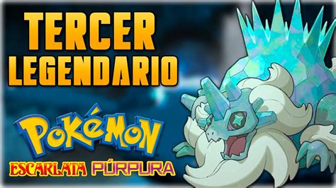 Aspecto Historia Y Poder Del Tercer Legendario De PokÉmon Escarlata Y PÚrpura Youtube