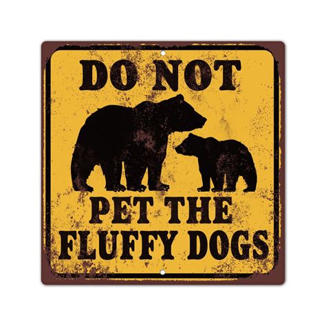 Funny Bear Warning Sign Do Not Pet the Fluffy Dogs Bear Country Sign ...