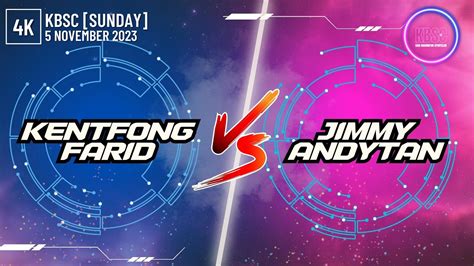 4K Jimmy AndyTan Vs KentFong Farid KBSC 5 November 2023 YouTube