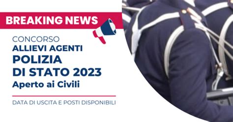 Concorso Allievi Agenti Polizia Di Stato Aperto Ai Civili In