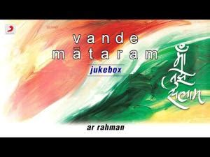 vande mataram  video ar rahman maa tujhe salaam