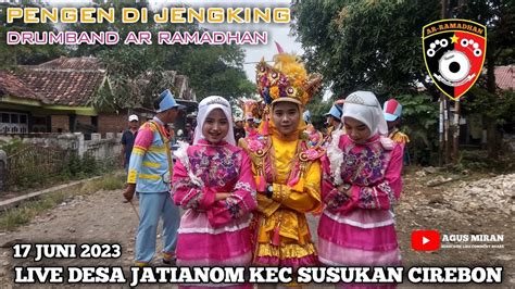 PENGEN DI JENGKING DRUMBAND AR RAMADHAN LIVE DESA JATIANOM KEC SUSUKAN