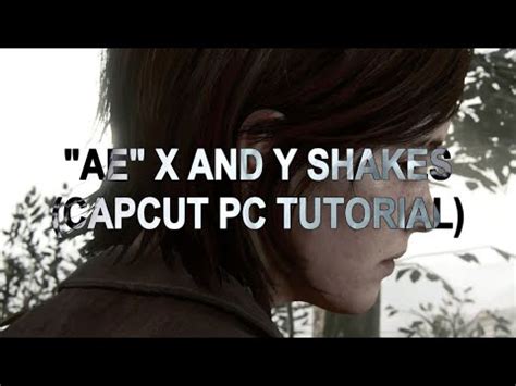 Ae X And Y Shakes Capcut Pc Tutorial Youtube