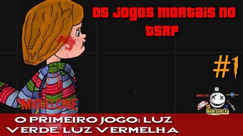 Os Jogos Mortais No Tsrp 1 Luz Verde Luz Vermelha O Primeiro