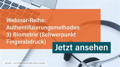 Webinar Reihe Authentifizierungsmethoden Teil 3 Biometrische