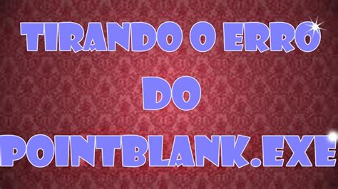 Como Tirar O Erro PointBlank Exe YouTube