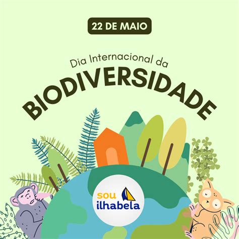 22 De Maio Dia Da Biodiversidade Sou Ilhabe La