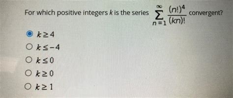 Solved For Which Positive Integers K Is The Series N Chegg