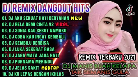 Dj Remix Dangdut Full Bass Viral 2021 🎶 Dj Aku Sekuat Hati Bertahan Dj Rela Demi Cinta 💃 48