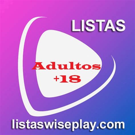 Listas Wiseplay Adultos Listas Wiseplay Actualizadas