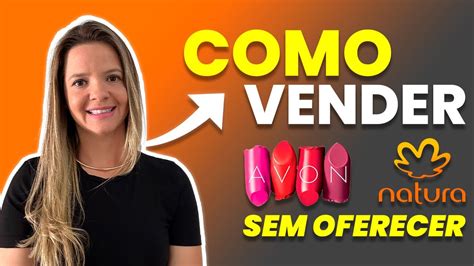 Como vender Natura e Avon SEM OFERECER MÉTODO VALIDADO YouTube