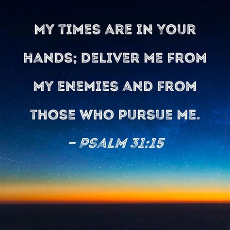 Psalm My Times Are In Your Hands Deliver Me From My Enemies And