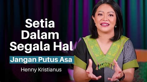 Setia Dalam Segala Hal Henny Kristianus Youtube