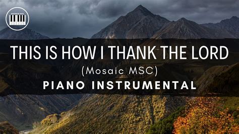 THIS IS HOW I THANK THE LORD Mosaic MSC PIANO INSTRUMENTAL WITH